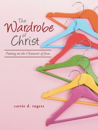 Cover for Carrie Rogers · The Wardrobe of Christ (Paperback Book) (2015)