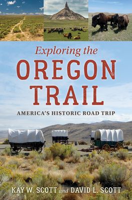 Cover for Kay W. Scott · Exploring the Oregon Trail: America's Historic Road Trip (Paperback Book) (2023)