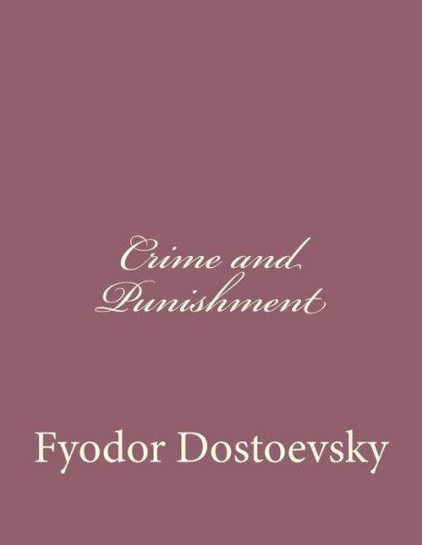 Crime and Punishment - Fyodor Mikhailovich Dostoevsky - Bøker - Createspace - 9781494410070 - 7. desember 2013