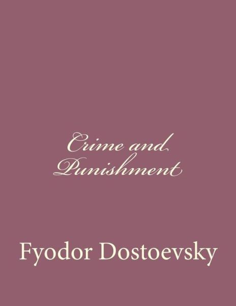 Crime and Punishment - Fyodor Mikhailovich Dostoevsky - Boeken - Createspace - 9781494410070 - 7 december 2013