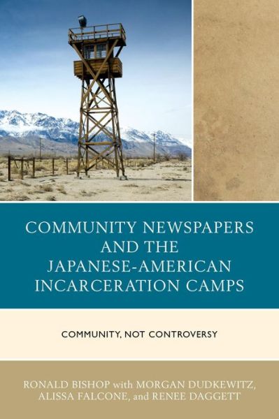 Cover for Ronald Bishop · Community Newspapers and the Japanese-american Incarceration Camps: Community, Not Controversy (Hardcover Book) (2015)