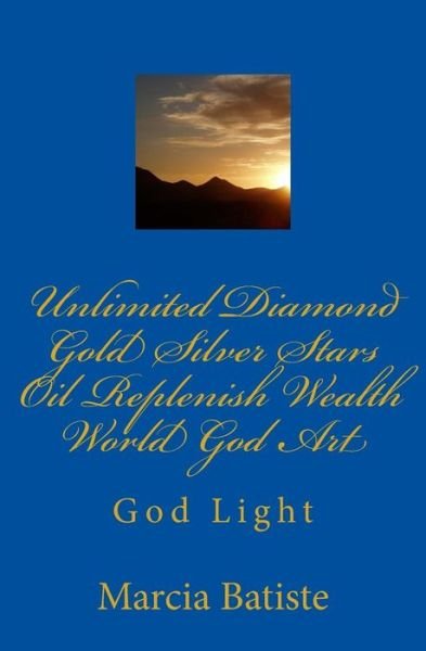 Cover for Marcia Batiste · Unlimited Diamond Gold Silver Stars Oil Replenish Wealth World God Art: God Light (Paperback Bog) (2014)