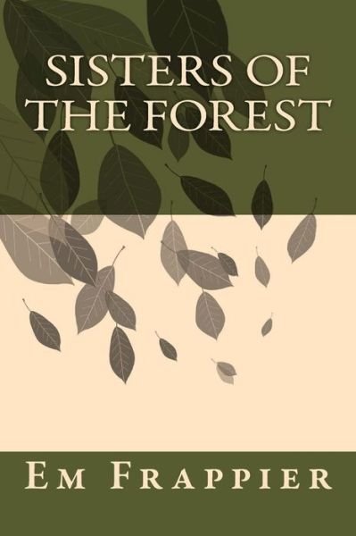 Cover for Em Frappier · Sisters of the Forest (Paperback Bog) (2014)