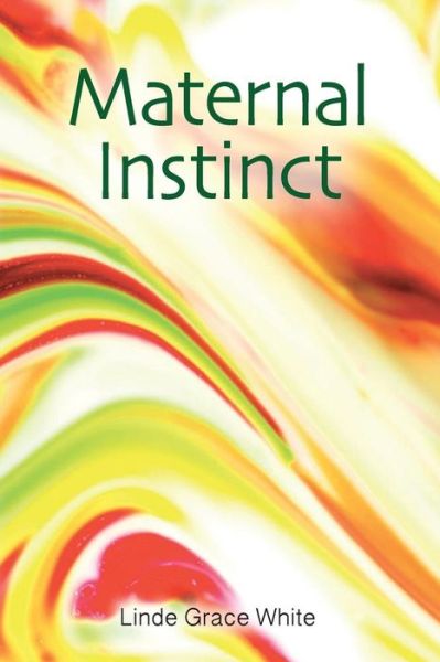 Cover for Linde Grace White · Maternal Instinct (Paperback Book) (2014)