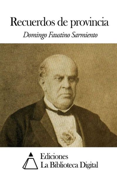 Cover for Domingo Faustino Sarmiento · Recuerdos De Provincia (Paperback Bog) (2014)