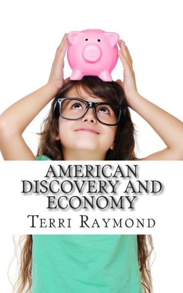Cover for Terri Raymond · American Discovery and Economy: (Third Grade Social Science Lesson, Activities, Discussion Questions and Quizzes) (Paperback Book) (2014)