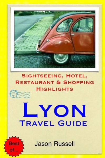 Cover for Jason Russell · Lyon Travel Guide: Sightseeing, Hotel, Restaurant &amp; Shopping Highlights (Paperback Book) (2014)