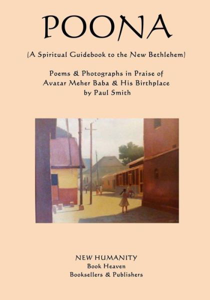 Cover for Paul Smith · Poona (A Spiritual Guidebook to the New Bethlehem): Poems &amp; Photographs in Praise of Avatar Meher Baba &amp; His Birthplace (Pocketbok) (2014)