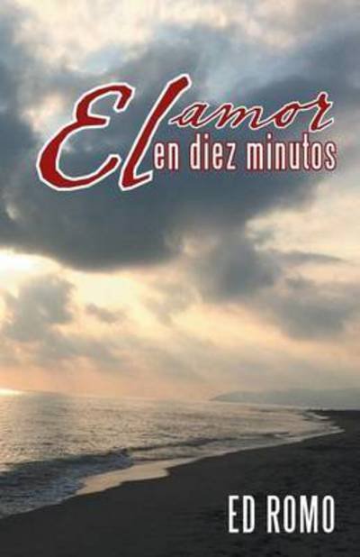 Cover for Ed Romo · El Amor en Diez Minutos (Paperback Book) (2015)