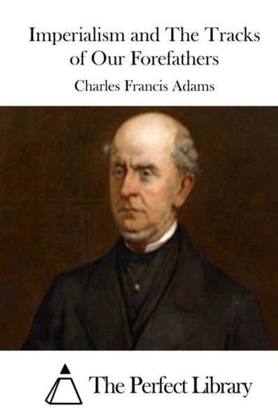 Cover for Charles Francis Adams · Imperialism and the Tracks of Our Forefathers (Paperback Book) (2015)