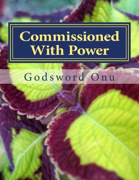 Cover for Apst Godsword Godswill Onu · Commissioned with Power: We Have Been Empowered and Not Helpless (Paperback Bog) (2015)