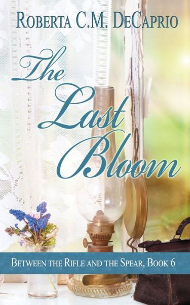 Cover for Roberta C.M. DeCaprio · The Last Bloom (Paperback Book) (2018)