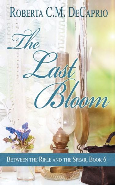 The Last Bloom - Roberta C.M. DeCaprio - Książki - The Wild Rose Press - 9781509219070 - 7 lutego 2018