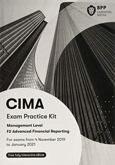 CIMA F2 Advanced Financial Reporting: Exam Practice Kit - BPP Learning Media - Bøker - BPP Learning Media - 9781509727070 - 1. juli 2019