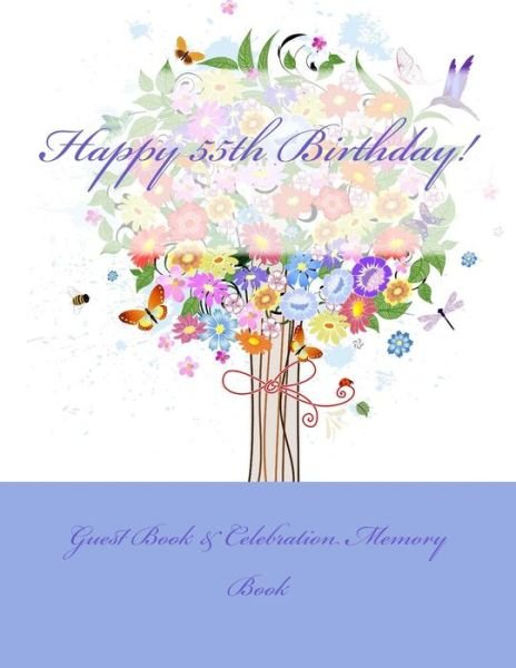 Happy 55th Birthday!: Guest Book & Celebration Memory Book - 5 Birthday Gag Gifts in All Departments - Books - Createspace - 9781511920070 - April 27, 2015