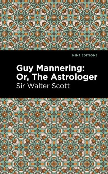Cover for Scott, Walter, Sir · Guy Mannering; Or, The Astrologer - Mint Editions (Hardcover Book) (2021)