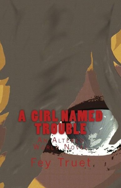 Cover for Fey Truet · A  Girl Named Trouble (Taschenbuch) (2016)