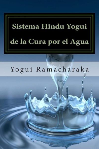 Cover for Yogui Ramacharaka · Sistema Hindu Yogui De La Cura Por El Agua (Paperback Book) (2015)