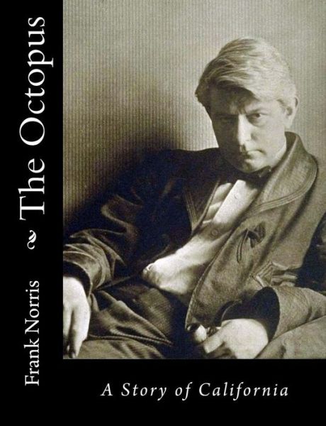 Cover for Frank Norris · The Octopus: a Story of California (Taschenbuch) (2015)