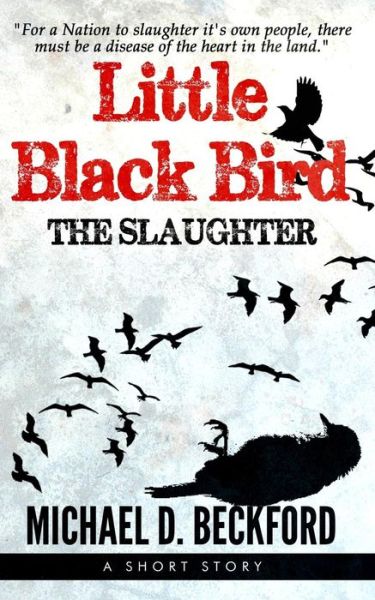 Cover for Michael D Beckford · Little Black Bird: the Slaughter (Paperback Book) (2015)