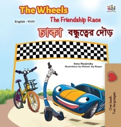 Cover for Inna Nusinsky · The Wheels The Friendship Race (English Bengali Bilingual Book for Kids) (Hardcover bog) (2022)