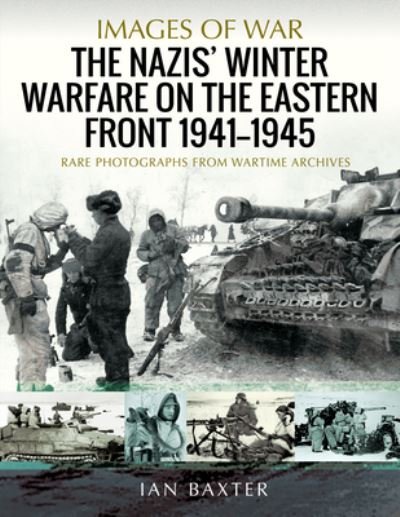 Cover for Ian Baxter · The Nazis' Winter Warfare on the Eastern Front 1941-1945: Rare Photographs from Wartime Archives - Images of War (Paperback Bog) (2021)