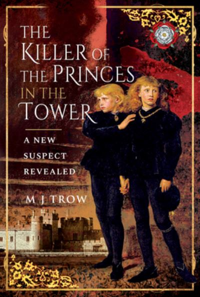 Cover for M J Trow · The Killer of the Princes in the Tower: A New Suspect Revealed (Hardcover Book) (2021)