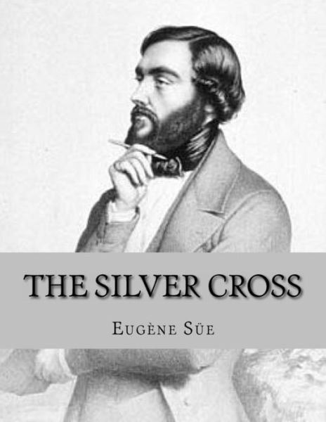 Cover for Eugene Sue · The Silver Cross (Paperback Book) (2016)