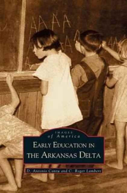 Cover for D Antonio Cantu · Early Education in Arkansas Delta (Innbunden bok) (2001)