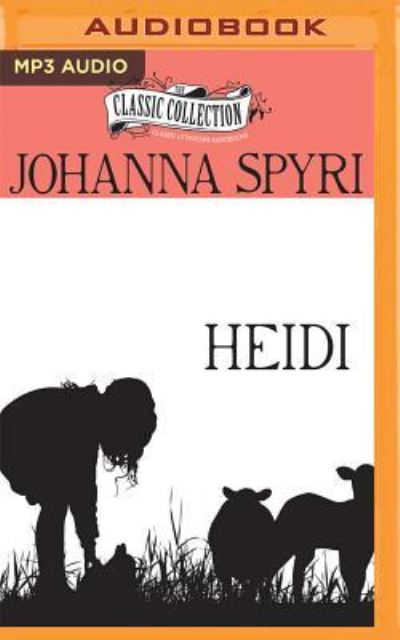 Heidi - Johanna Spyri - Audio Book - The Classic Collection - 9781536626070 - December 1, 2016