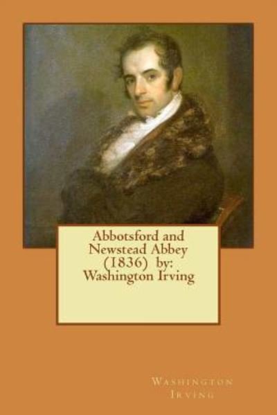 Cover for Washington Irving · Abbotsford and Newstead Abbey (1836) by (Paperback Bog) (2016)