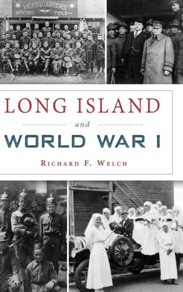 Cover for Richard F Welch · Long Island and World War I (Hardcover Book) (2018)