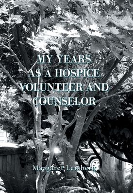 Cover for Margaret Lemberg · My Years as a Hospice Volunteer and Counselor (Hardcover Book) (2021)