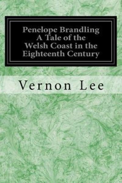 Cover for Vernon Lee · Penelope Brandling A Tale of the Welsh Coast in the Eighteenth Century (Paperback Bog) (2017)