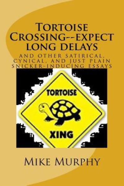 Cover for Mike Murphy · Tortoise Crossing--expect long delays (Paperback Book) (2017)