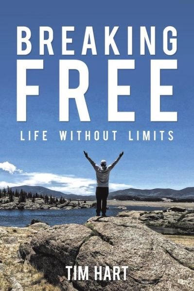 Cover for Tim Hart · Breaking Free Life Without Limits (Pocketbok) (2018)