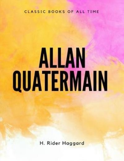 Cover for H. Rider Haggard · Allan Quatermain (Paperback Book) (2017)