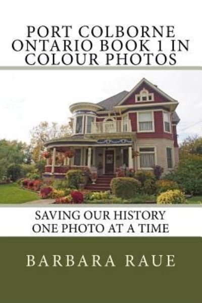 Cover for Barbara Raue · Port Colborne Ontario Book 1 in Colour Photos (Pocketbok) (2017)