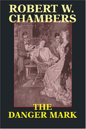 The Danger Mark - Robert W. Chambers - Książki - Wildside Press - 9781557429070 - 18 października 2024