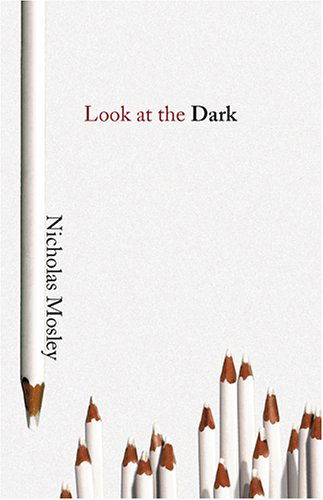 Cover for Nicholas Mosley · Look at the Dark - Coleman Dowell British Literature (Paperback Book) (2006)