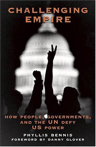 Cover for Phyllis Bennis · Challenging Empire: How People, Governments, and the Un Defy Us Power (Paperback Book) (2005)