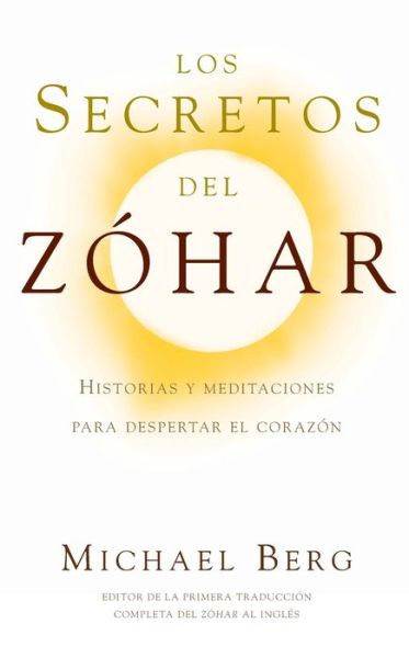 Secretos Del Zohar, Los - Michael Berg - Livros - Kabbalah Publishing - 9781571896070 - 1 de setembro de 2008