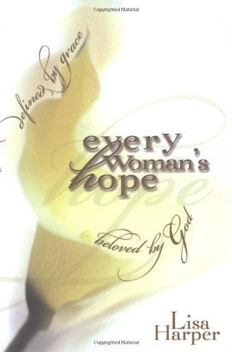 Every Woman's Hope - Lisa Harper - Kirjat - Howard Books - 9781582294070 - maanantai 1. maaliskuuta 2004