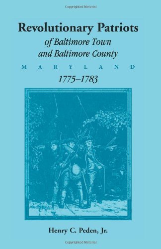 Cover for Peden, Henry C, Jr · Revolutionary Patriots of Baltimore Town and Baltimore County (Maryland), 1775-1783 (Paperback Book) (2013)