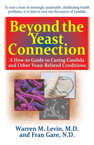 Beyond the Yeast Connection: A How-to Guide to Curing Candida and Other Yeast-Related Conditions - Levin, Warren M. (Warren M. Levin) - Books - Basic Health Publications - 9781591203070 - October 15, 2012