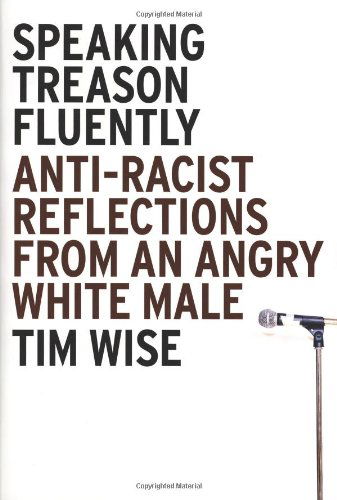 Cover for Tim Wise · Speaking Treason Fluently: Anti-racist Reflections from an Angry White Male (Paperback Book) (2008)