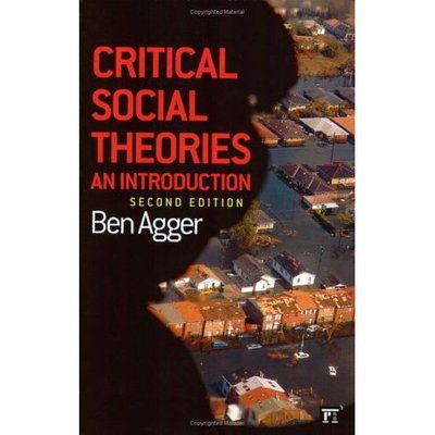 Cover for Ben Agger · Critical Social Theories: SOLD TO OUP 2012. NO LONGER OUR PRODUCT (Paperback Book) [2 New edition] (2006)