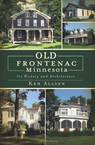 Old Frontenac, Minnesota: Its History and Architecture - Ken Allsen - Kirjat - The History Press - 9781596295070 - sunnuntai 2. tammikuuta 2011