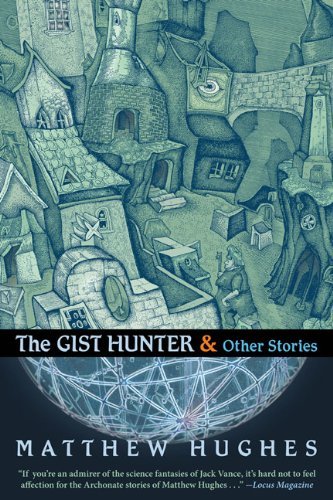 Cover for Matthew Hughes · The Gist Hunter &amp; Other Stories (Paperback Bog) (2014)
