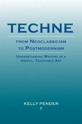 Cover for Kelly Pender · Techne, from Neoclassicism to Postmodernism: Understanding Writing As a Useful, Teachable Art (Lauer Series in Rhetoric and Composition) (Paperback Book) (2011)